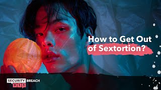 How to Get Out of Sextortion