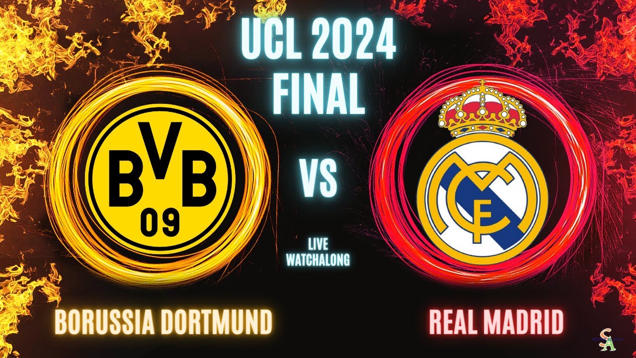 Borussia Dortmund vs Real Madrid | UCL 2024 Final | Live Watchalong ...