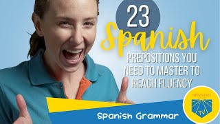 23 Spanish Prepositions You Need to Master to Reach Fluency  | Spanish Grammar