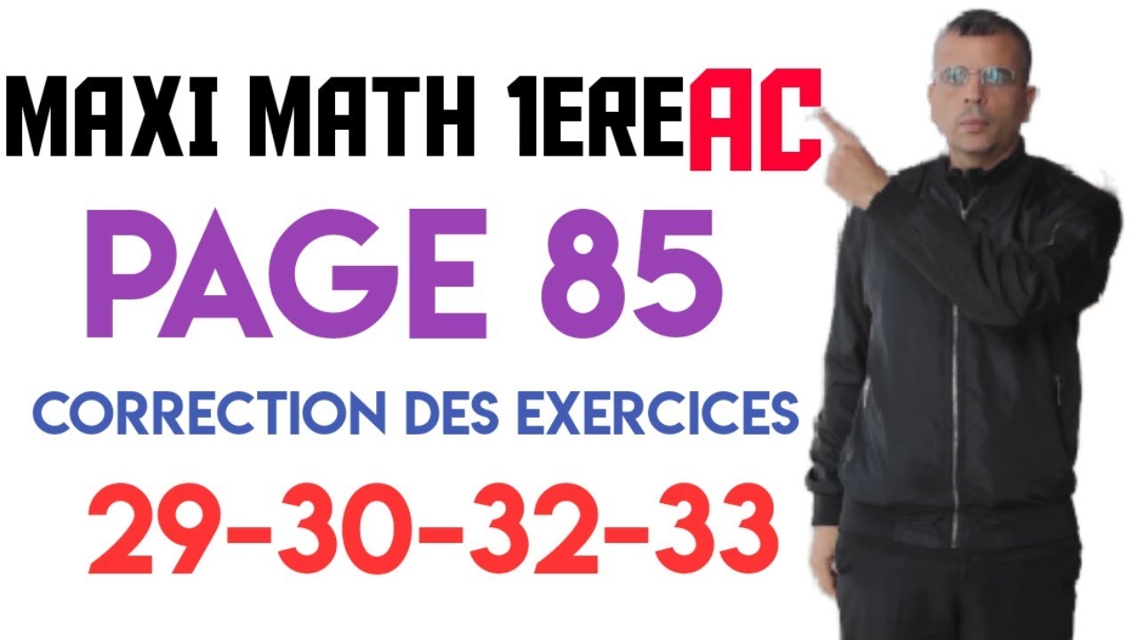 MAXI MATH 1ere AC/ Page 85 correction des exercices 29-30-31-32-33 ...
