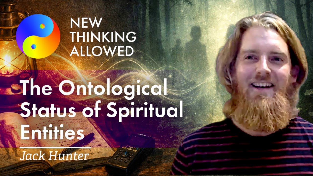 The Ontological Status of Spiritual Entities with Jack Hunter (4K Reboot)