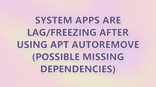 System apps are lag/freezing after using apt autoremove (possible missing dependencies) screenshot 4
