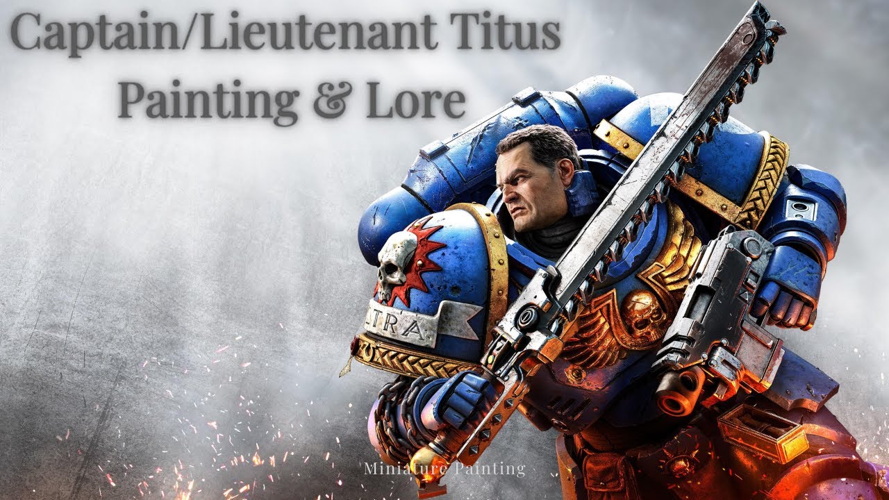 Captain Titus The Greatest Ultramarine, Painting and Lore
