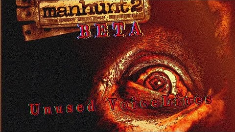Manhunt 2 BETA - All Unused Voicelines