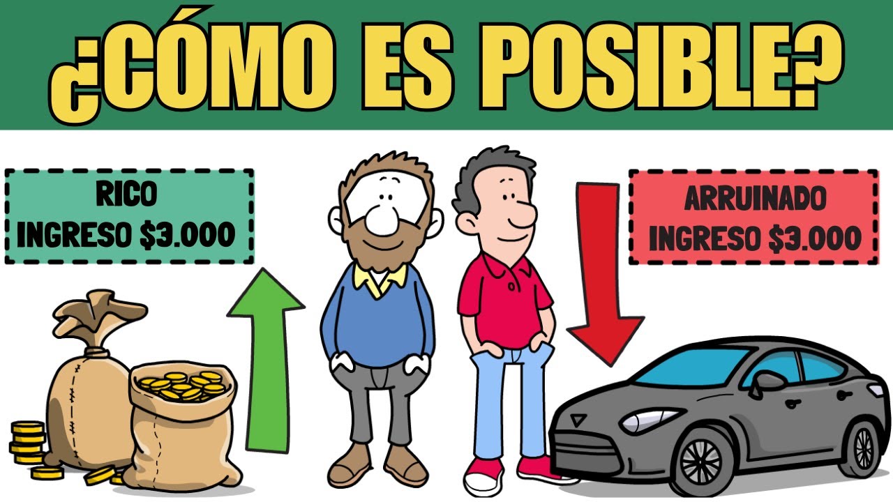 EDUCACIÓN FINANCIERA: Cómo personas con el mismo ingreso terminan RICAS o ARRUINADAS.