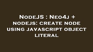NodeJS : Neo4j + nodejs: create node using javascript object literal