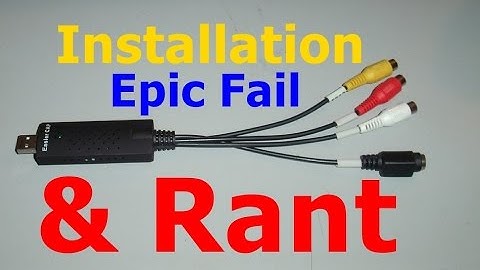 Installation Epic Fail & Rant Easycap USB 2 0 DC60 Driver