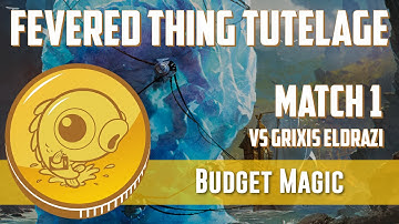 Budget Magic: Fevered Thing Tutelage vs Grixis Eldrazi (Match 1)