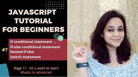 JavaScript Tutorial ||#7|| Conditional Statements-if|| else-if|| nested else-if || switch statement