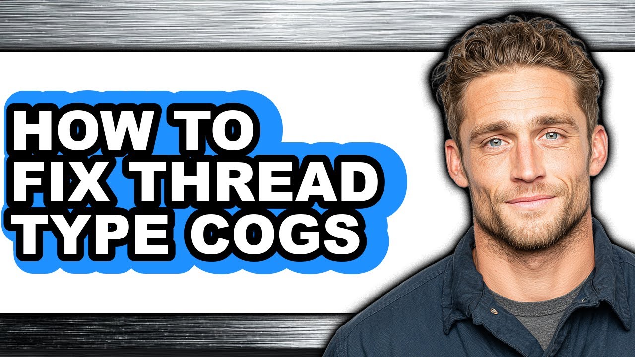 Thread Types Cogs Spring How to Fix Thread Type Cogs (easy Method) - YouTube