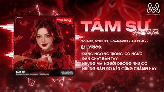 Tâm Sự (Bản TikTok) - Solmee ft.Dyteller x AM Remix ♫ Đang Ngóng Trông Có Người Đan Chặt Bàn Tay