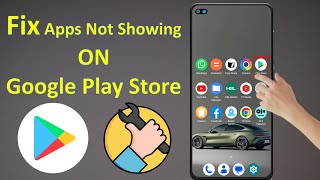 How to Fix Apps Not Showing on Google Play Store