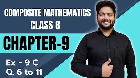 Composite Mathematics Class 8, Chapter - 9||  Exercise 9C, Part-2