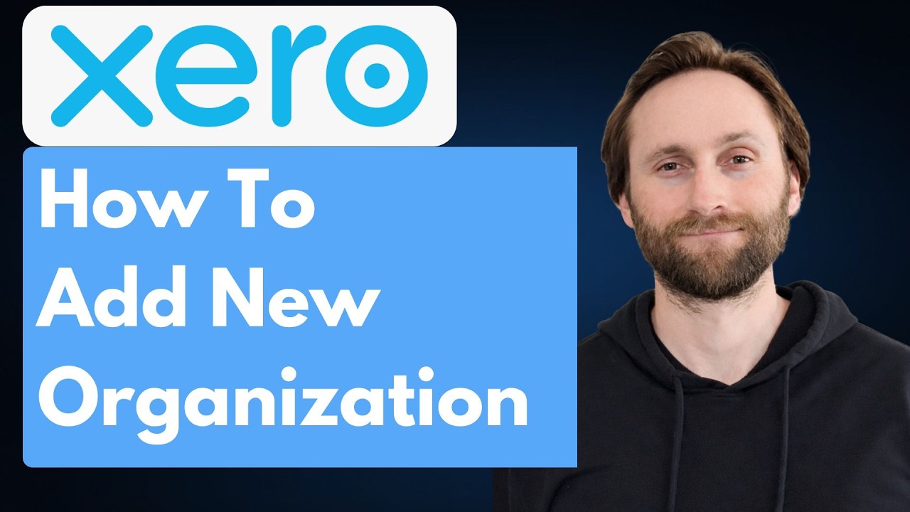 How to Add a New Organization in Xero [Full Guide 2026] - YouTube