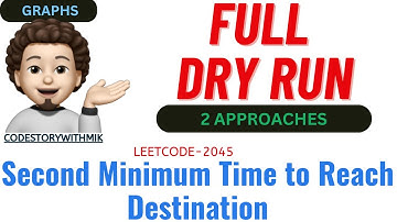 Second Minimum Time to Reach Destination | 2 Approaches | FULL DRY RUN | Leetcode 2045