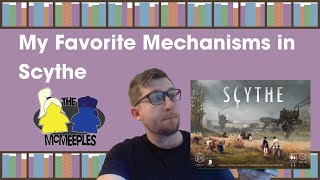 Scythe | My Favorite Mechanisms