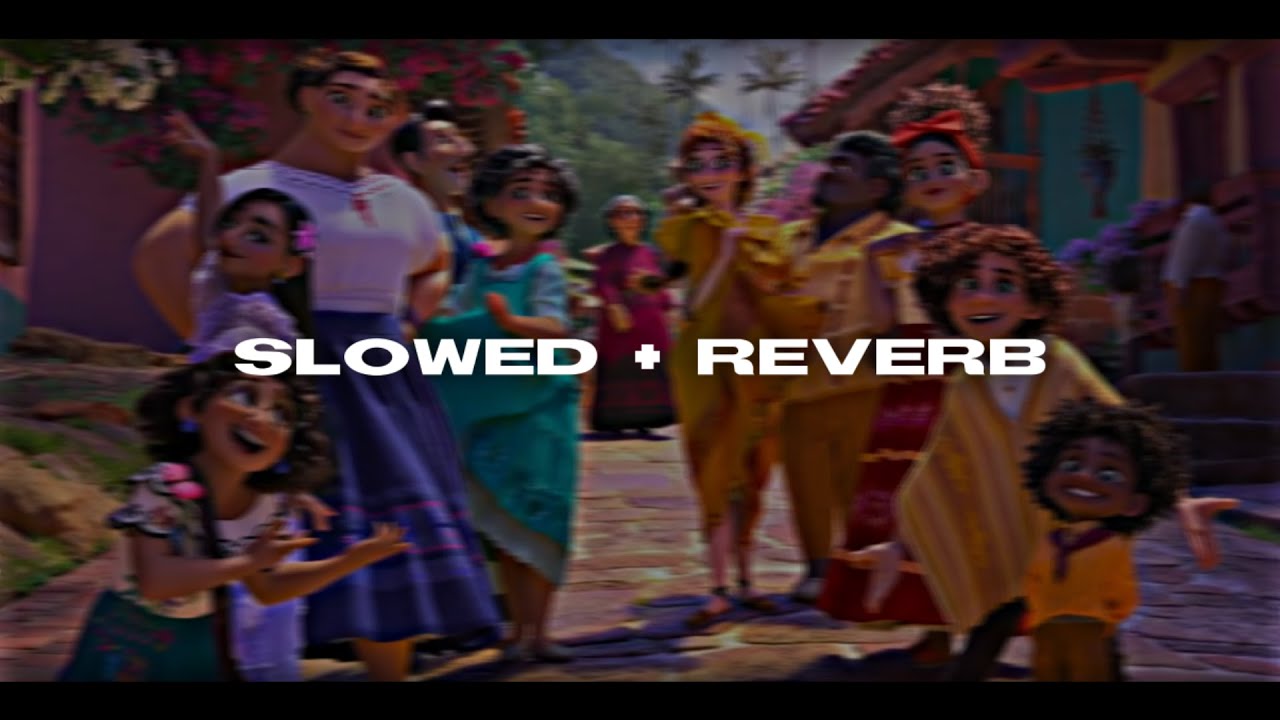 Encanto - Família Madrigal // (slowed+reverb)