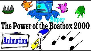 The Power of the Super Boatbox 2000 (Practice Animation)