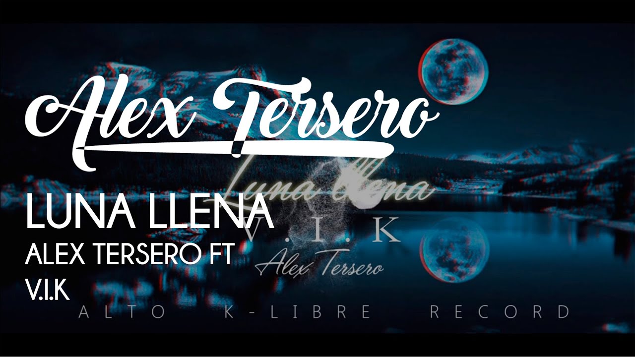 Luna llena - Alex Tersero ft V.I.K (R&B romantico)