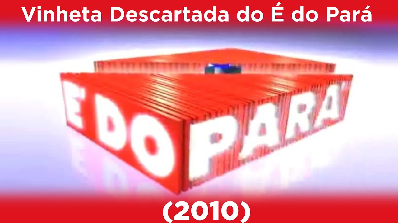 Vinheta Descartada do É do Pará - Rede Liberal [Globo PA] (2010)