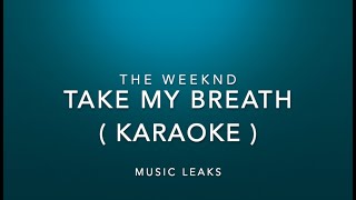 ( KARAOKE ) Take My Breath - The Weeknd | Music Leaks