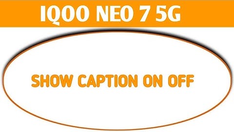 how to on off show caption option iqoo Neo 7 5g, iqoo Neo 7 5g me show caption on off kaise kare