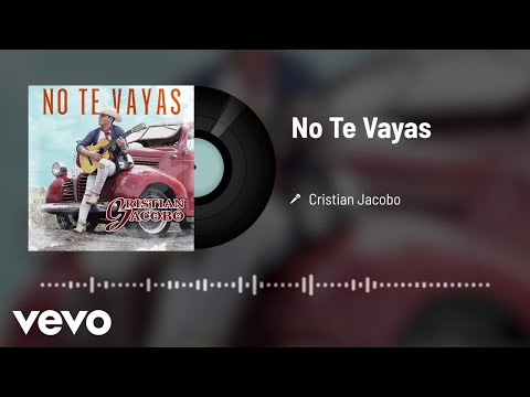 No Te Vayas - Cristian Jacobo