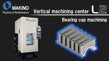 Vertical machining center L2　Bearing cap machining