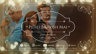 Pehli Baarish Mai Full Song (LYRICS) - Jubin Nautiyal | Gurmeet Chaudhary #hbwrites #pehlibarish