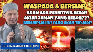 WASPADA‼️ AKAN ADA PERISTIWA BESAR AKHIR ZAMAN? CERAMAH USTADZ RAHMAT BAEQUNI AKHIR ZAMAN TERBARU