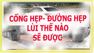 CỔNG HẸP ĐƯỜNG HẸP LÙI THẾ NÀO SẼ ĐƯỢC || HOC LAI XE TN