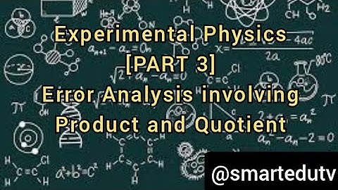 Experimental Physics [Part 3] Product & Quotient (Error Analysis)