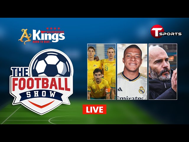 LIVE | The Football Show | Talk Show | Football | Football Analyst | T Sports class=