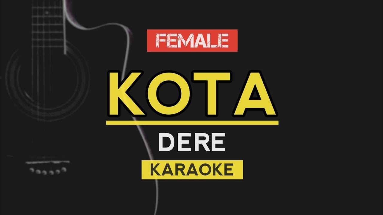 KOTA - DERE (KARAOKE) LIRIK