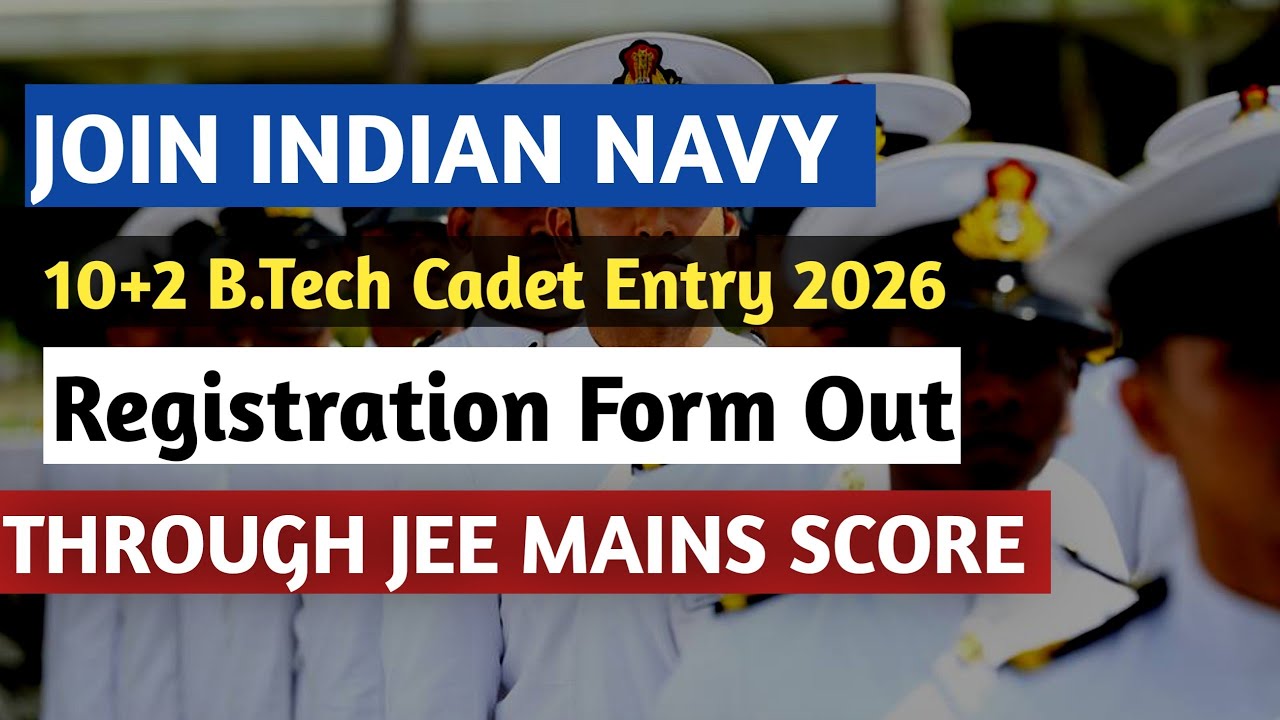 Indian Navy 10+2 B.Tech Cadet Entry 2026 through JEE Main | Registration Form Out | Full Details