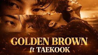 Den Brown Ft Taekook