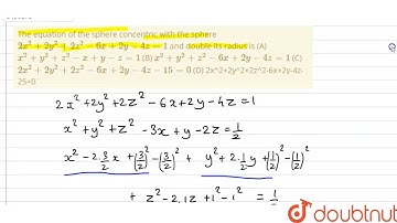 The equation of the sphere concentric with the sphere `2x^2+2y^2+2z^2-6x+2y-4z=1`
