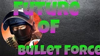 Bullet Force - The Future Of Bullet Force Montage