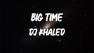 DJ Khaled - BIG TIME (feat. Future \& Lil Baby) [Lyric Video]