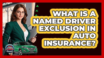 What Is A Named Driver Exclusion In Auto Insurance? - Auto Coverage Explained