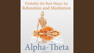 Probably the Best Music for Relaxation and Meditation, Alpha-Theta