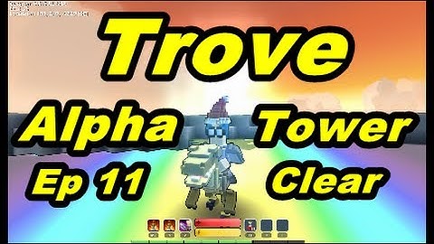 Trove Gameplay (Alpha) | Ep 11 - My Stats, Clearing a Tower & Loot Upgrade