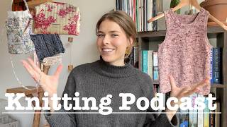 Finished Dream Cardigan, Vilma Cardigan, Camisole no9, Monday Sweater, Socks - KNITTING PODCAST N0.9