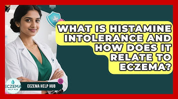 What Is Histamine Intolerance And How Does It Relate To Eczema? - Eczema Help Hub