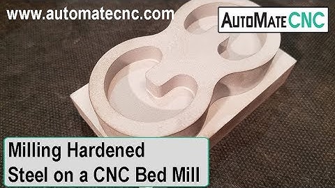 Milling Hardened Steel on a CNC Bed Mill - Capabilities of the AutoMateCNC MX200 and MT300 PRO