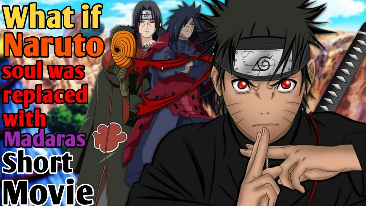 What if Naruto soul was replaced with Madaras Short Movie
