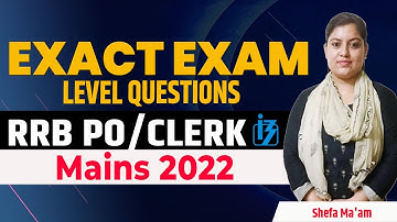 Exact Exam Level and Latest Pattern Questions for RRB PO/Clerk Mains 2022 By Shefa Ma