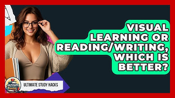 Visual Learning Or Reading/Writing, Which Is Better? - Ultimate Study Hacks