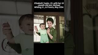 Elizabeth Taylor, 22, with her 16-month-old son, Michael Wilding Jr., in France, May 1954. Profile