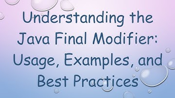 Understanding the Java Final Modifier: Usage, Examples, and Best Practices